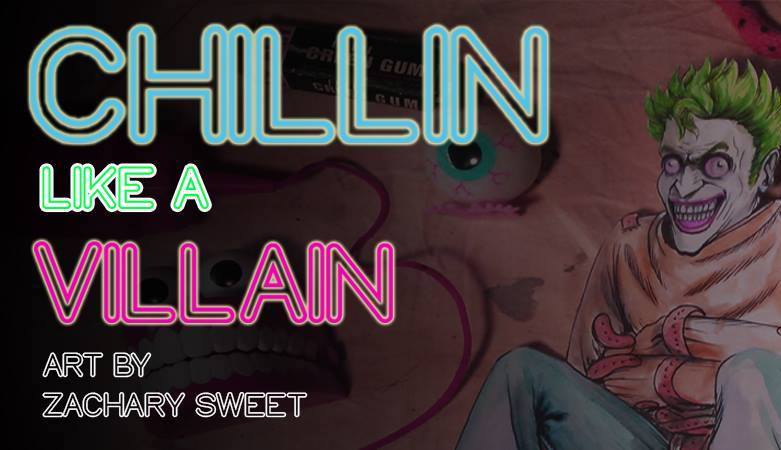 ‘Chillin Like A Villain’ Art Opening Friday June 3rd!